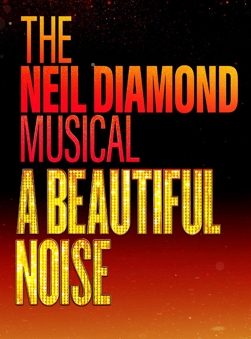 More Info for A Beautiful Noise: The Neil Diamond Musical
